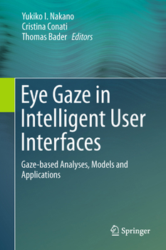 Hardcover Eye Gaze in Intelligent User Interfaces: Gaze-Based Analyses, Models and Applications Book