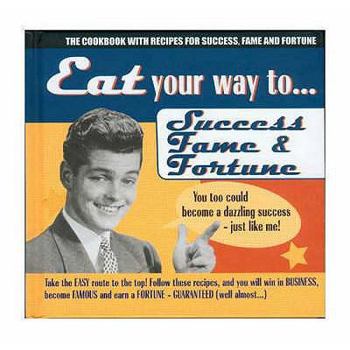 Hardcover Eat Your Way to Success, Fame and Fortune Book