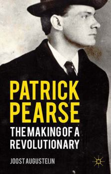 Paperback Patrick Pearse: The Making of a Revolutionary Book