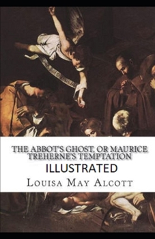 Paperback The Abbot's Ghost, or Maurice Treherne's Temptation Illustrated Book