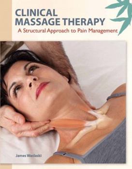 Paperback Clinical Massage Therapy: A Structural Approach to Pain Management Book