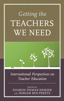 Paperback Getting the Teachers We Need: International Perspectives on Teacher Education Book