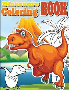 Paperback Dinosaurs Coloring Book: Amazing Dinosaur Coloring Book for Boys, Girls, Toddlers, Preschoolers, Kids 3-8, 6-8 (Dinosaur Books) Book