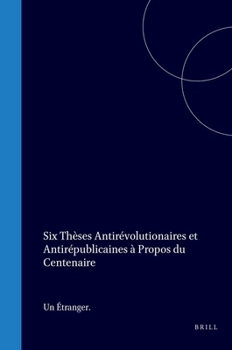 Hardcover Six Thèses Antirévolutionaires Et Antirépublicaines À Propos Du Centenaire [French] Book
