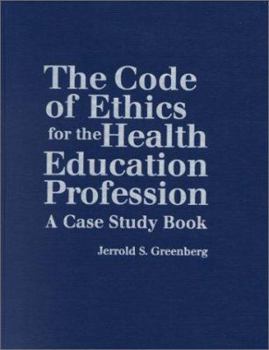 Hardcover The Code of Ethics for the Health Education Profession: A Case Study Book