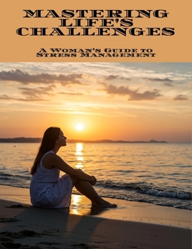 Paperback Mastering Life'S Challenges: A Woman'S Guide To Stress Management Book