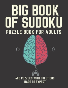 Paperback Big Book of Sudoku: Sudoku Puzzle Book For Adults with Solutions, Hard To Expert Sudoku, Sudoku 600 Puzzles Book