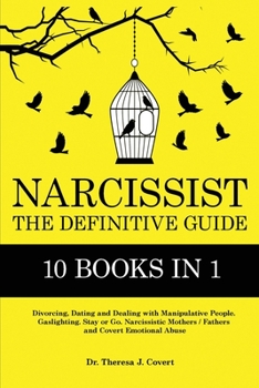 Paperback Narcissist: The Definitive Guide - 10 books in 1 - Divorcing, Dating and Dealing with Manipulative People. Gaslighting. Stay or Go Book
