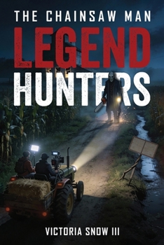 Legend Hunters: The Chainsaw Man (MythTrackers Series)