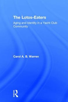 Hardcover The Lotos-Eaters: Aging and Identity in a Yacht Club Community Book