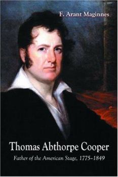 Paperback Thomas Abthorpe Cooper: Father of the American Stage, 1775-1849 Book