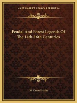 Paperback Feudal And Forest Legends Of The 14th-16th Centuries Book