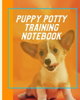 Puppy Potty Training Notebook: Housebreaking Puppy Notebook | Adult Dog Trainer | House Training Gift | Grass | Pads | Older Dogs | Schedule | Bell