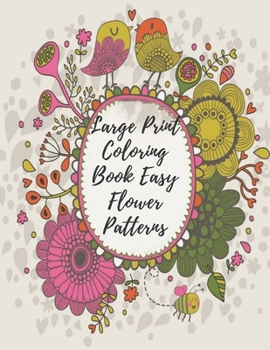 Paperback Large Print Coloring Book Easy Flower Patterns: An Adult Coloring Book with Bouquets, Wreaths, Swirls, Patterns, Decorations, Inspirational Designs, a Book