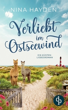 Paperback Verliebt im Ostseewind Ein Küsten-Liebesroman: Sie jongliert Kinder, Alpakas und Chaos - und dann klopfen auch noch zwei Männer an ihr Herz ... [German] Book