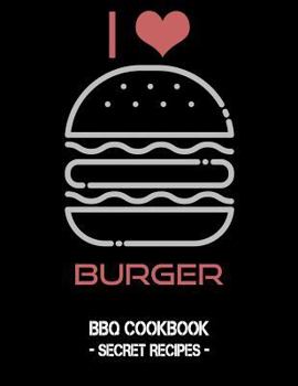 Paperback I Love Burger: BBQ Cookbook - Secret Recipes for Men Book