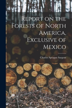 Paperback Report on the Forests of North America, Exclusive of Mexico Book