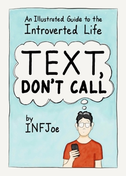 Paperback Text, Don't Call: An Illustrated Guide to the Introverted Life Book