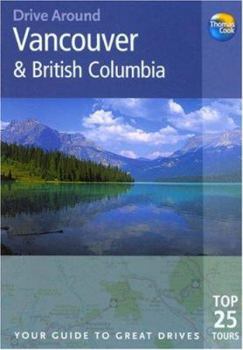 Paperback Drive Around Vancouver & British Columbia: Your Guide to Great Drives Top 25 Tours Book