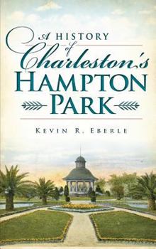 Hardcover A History of Charleston's Hampton Park Book