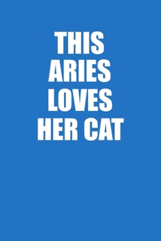 This Aries Loves Her Cat Notebook: 100 College Ruled Lined Pages