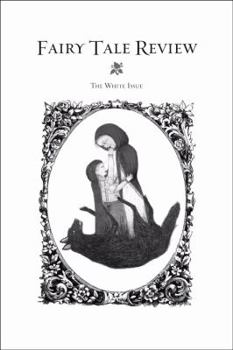 Fairy Tale Review, The White Issue - Book #4 of the Fairy Tale Review