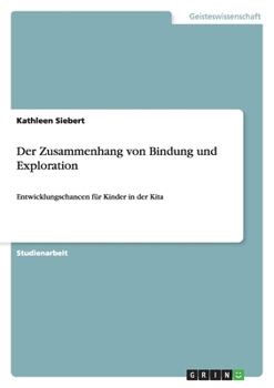 Paperback Der Zusammenhang von Bindung und Exploration: Entwicklungschancen für Kinder in der Kita [German] Book