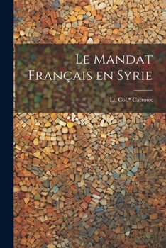 Paperback Le mandat français en Syrie [French] Book