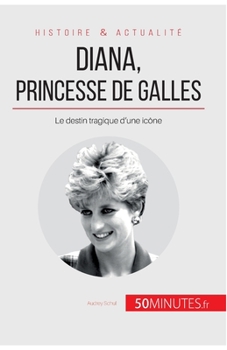 Paperback Diana, princesse de Galles: Le destin tragique d'une icône [French] Book