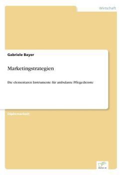 Paperback Marketingstrategien: Die elementaren Instrumente für ambulante Pflegedienste [German] Book