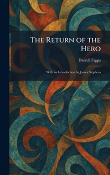 Hardcover The Return of the Hero: With an Introduction by James Stephens Book