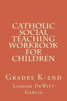 Paperback Catholic Social Teaching Workbook for children: Grades K-2nd Book