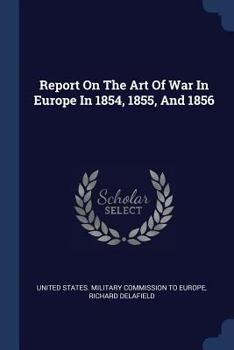 Paperback Report On The Art Of War In Europe In 1854, 1855, And 1856 Book