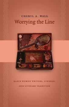Hardcover Worrying the Line: Black Women Writers, Lineage, and Literary Tradition Book