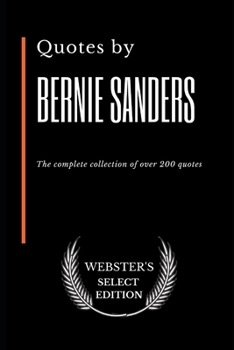 Quotes by Bernie Sanders: The complete collection of over 200 quotes