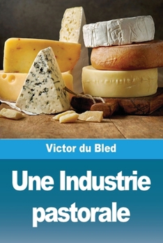 Paperback Une Industrie pastorale [French] Book