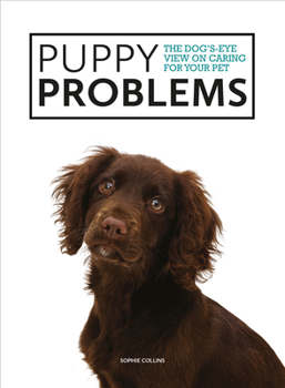 Paperback Puppy Problems: The Dog's-Eye View on Tackling Puppy Problems Book