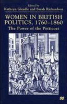 Hardcover Women in British Politics, 1780-1860: The Power of the Petticoat Book