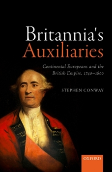 Hardcover Britannia's Auxiliaries: Continental Europeans and the British Empire, 1740-1800 Book