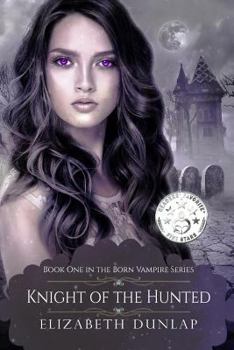 Knight of the Hunted - Book #1 of the YA Born Vampire