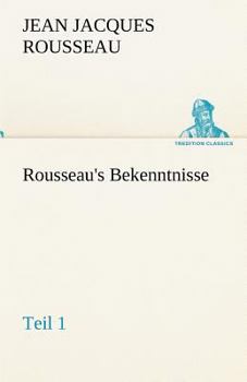 Paperback Rousseau's Bekenntnisse, Teil 1 [German] Book