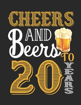 Cheers And Beers To 20 Years: Lined Journal Notebook For Men and Women Who Are 20 Years Old, 20th Birthday Gift, Funny Vintage Retro Style Birthday Gift Notebook.