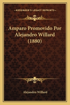 Paperback Amparo Promovido Por Alejandro Willard (1880) [Spanish] Book