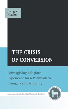 The Crisis of Conversion (Amsterdam Baptist and Mennonite Theologies)