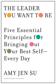 Hardcover The Leader You Want to Be: Five Essential Principles for Bringing Out Your Best Self--Every Day Book