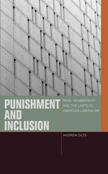 Punishment and Inclusion: Race, Membership, and the Limits of American Liberalism - Book  of the Just Ideas: Transformative Ideals of Justice in Ethical and Political Thought