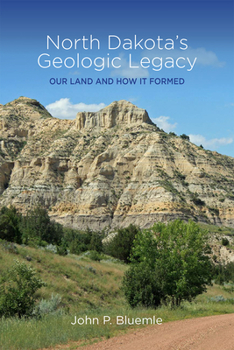 Paperback North Dakota's Geologic Legacy: Our Land and How It Formed Book