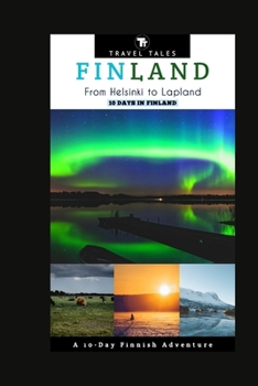 Paperback 10 Days in Finland: From Helsinki to Lapland, A 10-Day Finnish Adventure Book