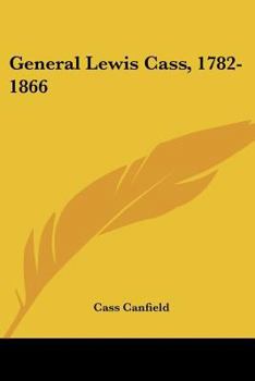 Paperback General Lewis Cass, 1782-1866 Book