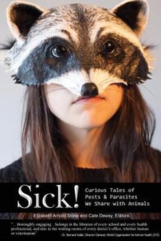 Paperback Sick! Curious Tales of Pests and Parasites We Share with Animals Book